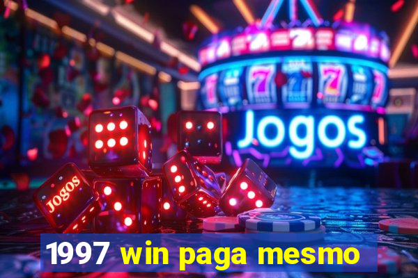 1997 win paga mesmo